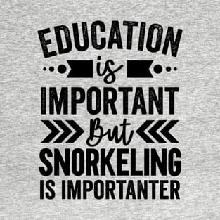 Snorkeling Is Importanter T-Shirt